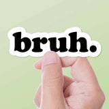 Bruh Sticker for Hydroflask - Funny Internet Decals