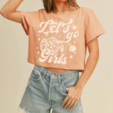 Lets Go Girls Graphic Tee (Crop Top)