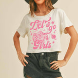 Lets Go Girls Graphic Tee (Crop Top)