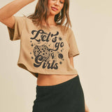 Lets Go Girls Graphic Tee (Crop Top)