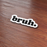 Bruh Sticker for Hydroflask - Funny Internet Decals